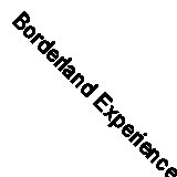 Borderland Experiences, or Do the Dead Return? (Classic Reprint)